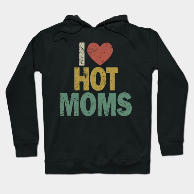 I Heart Hot Moms Hoodie by Etopix